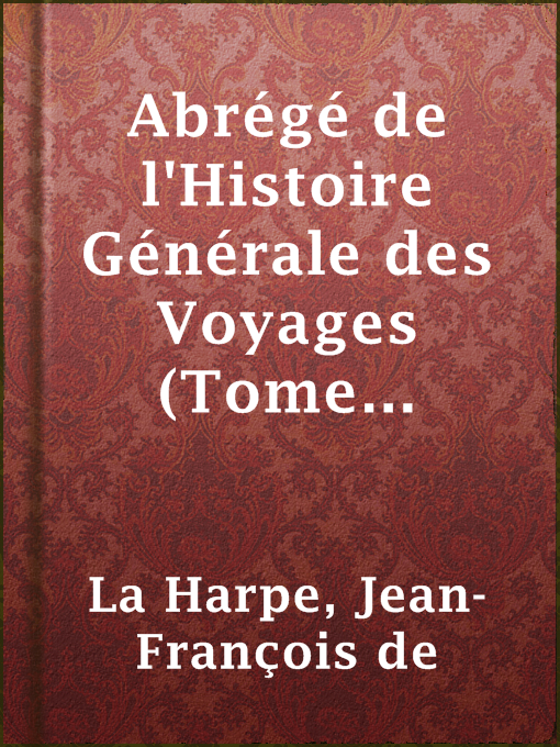 Title details for Abrégé de l'Histoire Générale des Voyages (Tome premier) by Jean-François de La Harpe - Available